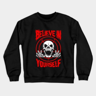 Believe In Yourself Death Metal Crewneck Sweatshirt